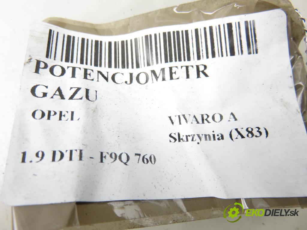 OPEL VIVARO A Skrzynia (X83) FURGON 2004 74,00 1.9 CDTI 101 - F9Q 760 1870,00 potenciometr plynového pedálu 7700313060 ; 6PV00811914 (Potenciometr plynového pedálu)