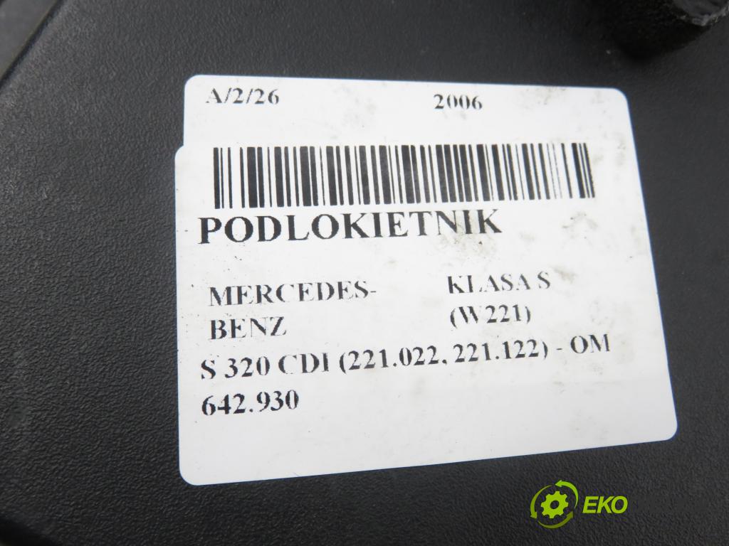 MERCEDES-BENZ KLASA S (W221) SEDAN 2006 173,00 S 320 CDI (221.022, 221.122) - OM 642.930 2987,00 Lakťová opierka