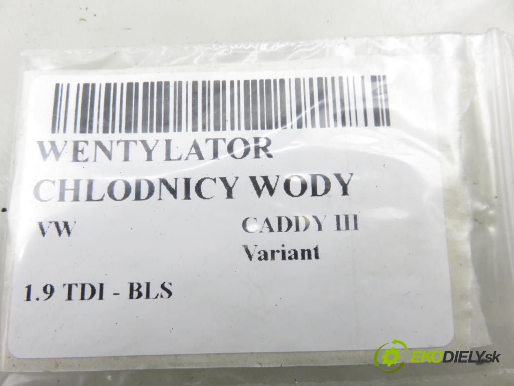 VW CADDY III Variant (2KB, 2KJ, 2CB, 2CJ) KOMBIVAN 2007 77,00 1.9 TDI - BLS 1896,00 Ventilátor chladič vody 1K0959455EF ; 1K0121203AG