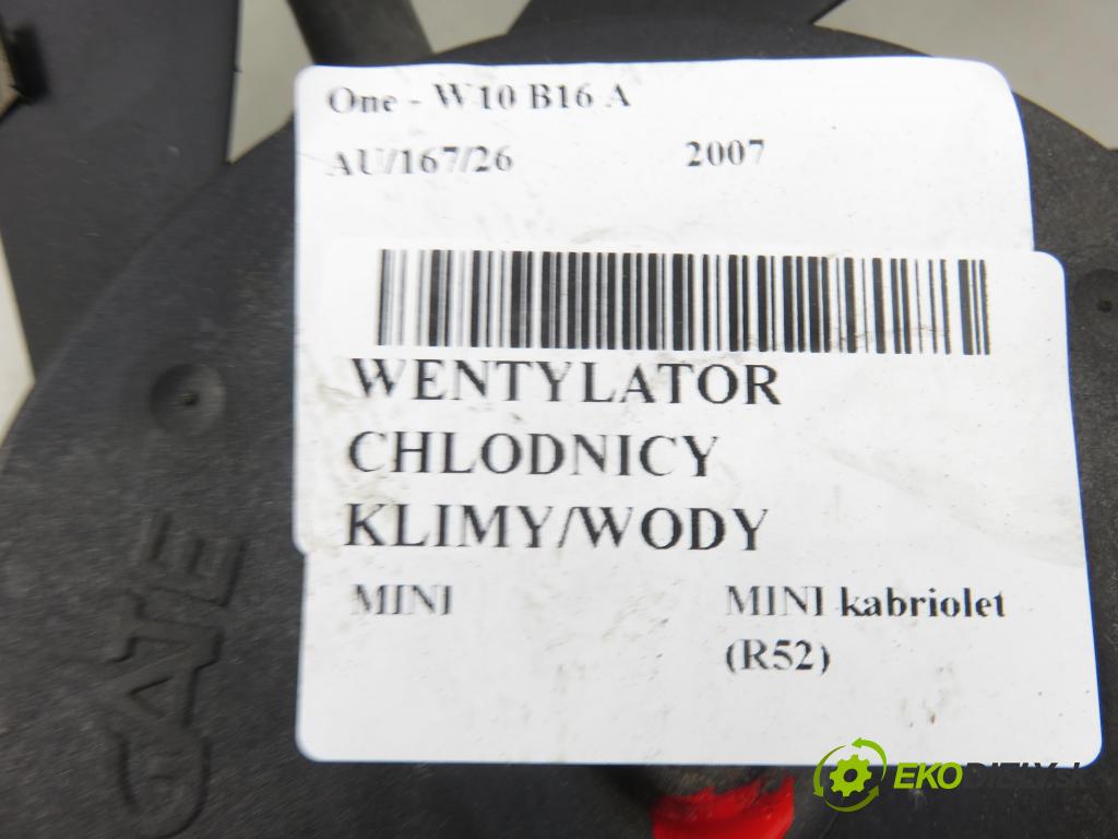 MINI MINI kabriolet (R52) CABRIO 2007 66,00 One - W10 B16 A 1598,00 Ventilátor chladič klíma/voda 1475578