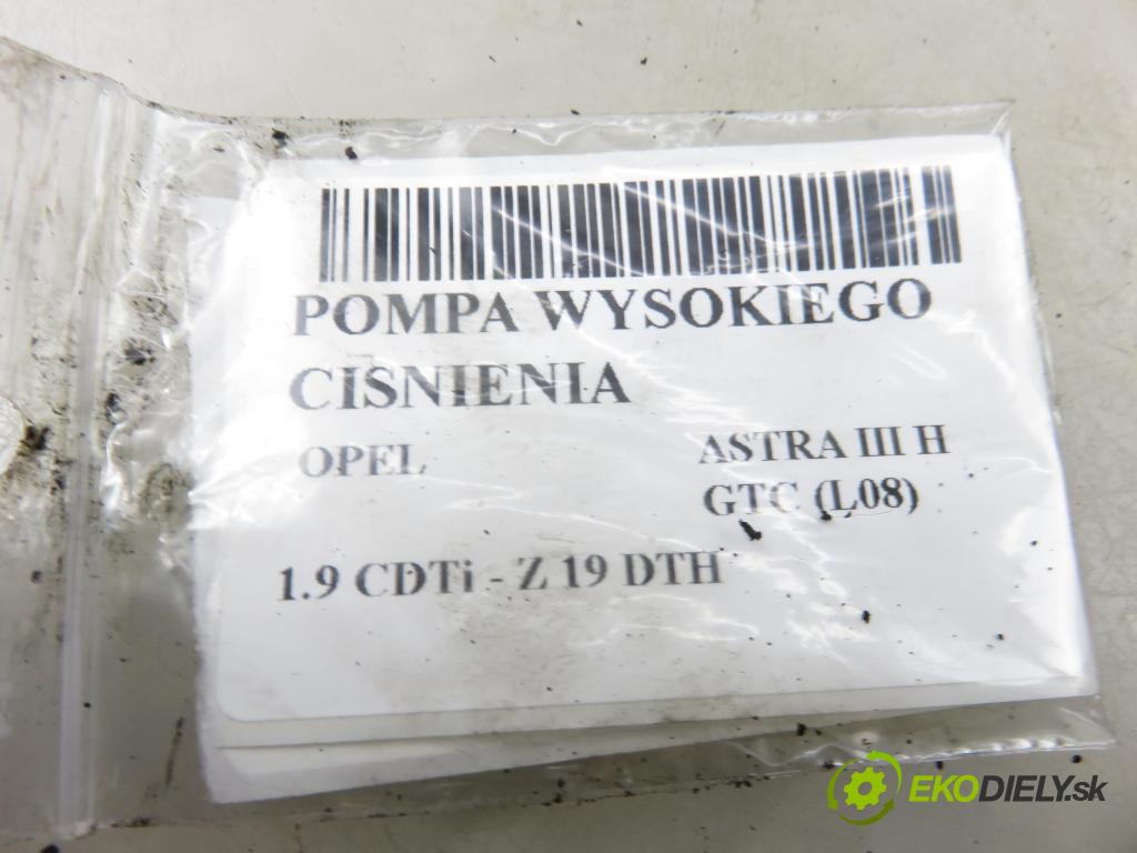 OPEL ASTRA H GTC (L08) HB 2006 110,00 1.9 CDTi - Z 19 DTH 1910,00 pumpa vysokého TLAK: 0445010183 ; 0055209064 ;  0928400680