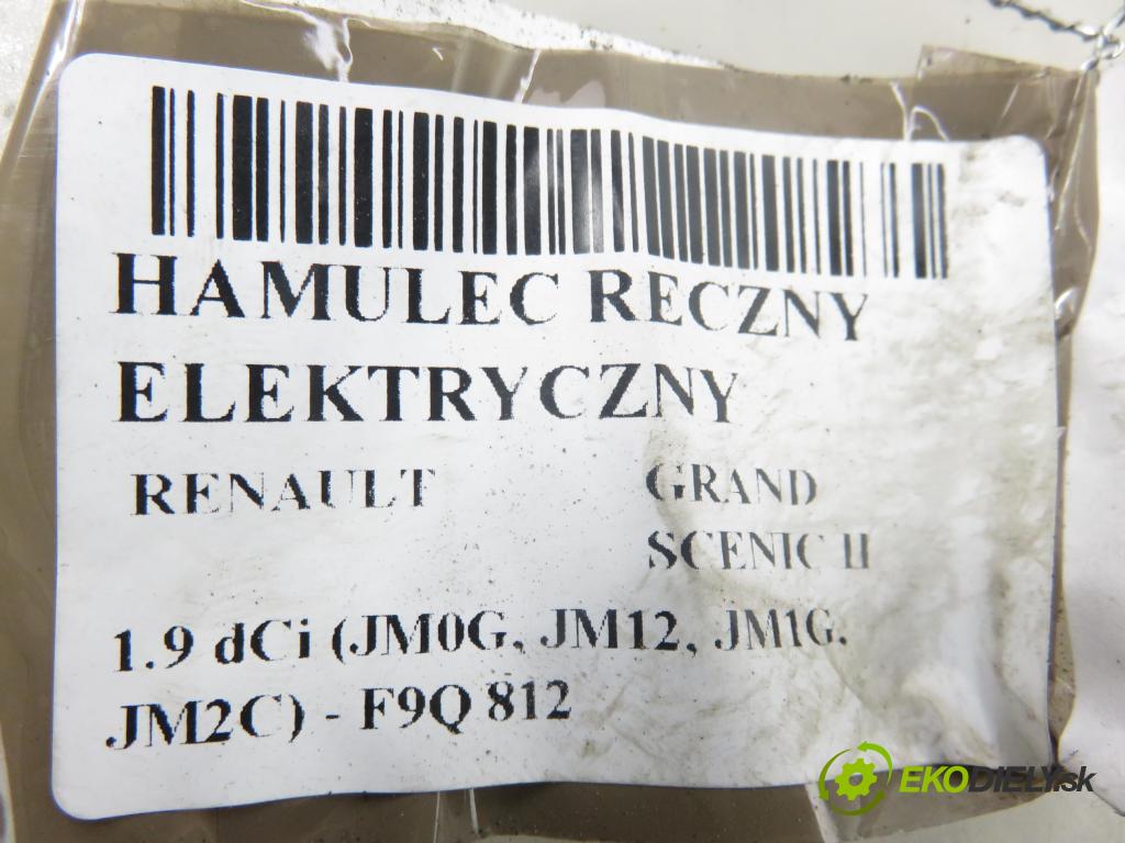 RENAULT GRAND SCENIC II (JM0/1_) MINIVAN 2004 88,00 1.9 dCi (JM0G, JM12, JM1G, JM2C) - F9Q 812 1870,00 BRZDA: ručny elektrický 8200418648