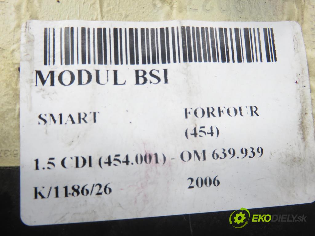 SMART FORFOUR (454) HB 2006 70,00 1.5 CDI (454.001) - OM 639.939 1493,00 MODUL BSI MN902450 ; MN902789 ; A4548203726