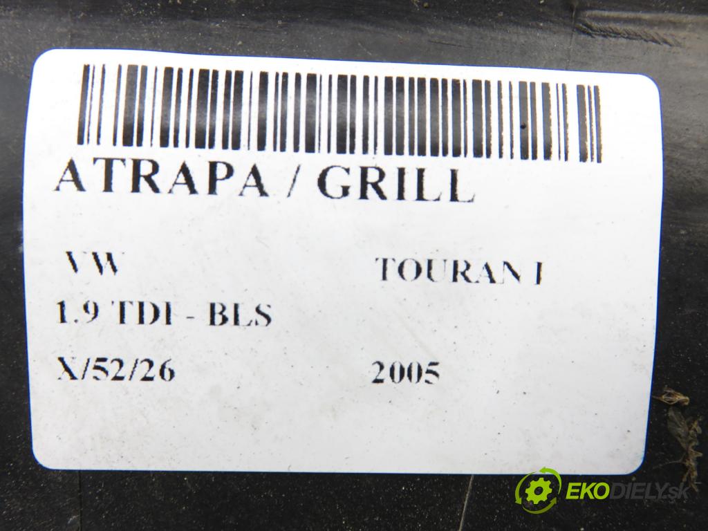 VW TOURAN (1T1, 1T2) MINIVAN 2005 77,00 1.9 TDI - BLS 1896,00 Mriežka / maska 1T0853651A