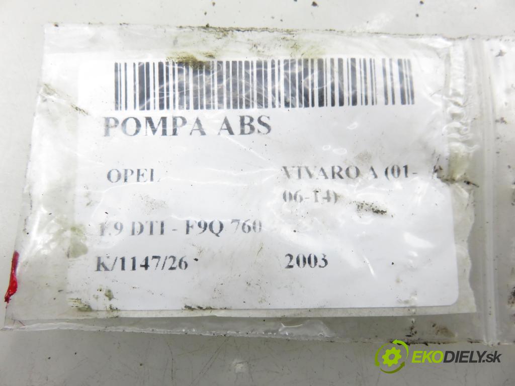OPEL VIVARO A Autobus (X83) BUS 2003 74,00 1.9 CDTI 101 - F9Q 760 1870,00 Pumpa ABS 13509005K ; 13664105 ; 54034684A (Pumpa ABS)