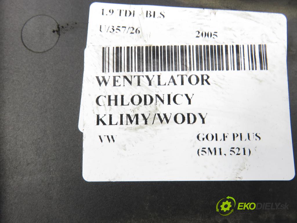 VW GOLF PLUS (5M1, 521) MINIVAN 2005 77,00 1.9 TDI - BLS 1896,00 Ventilátor chladič klíma/voda 1K0121207T
