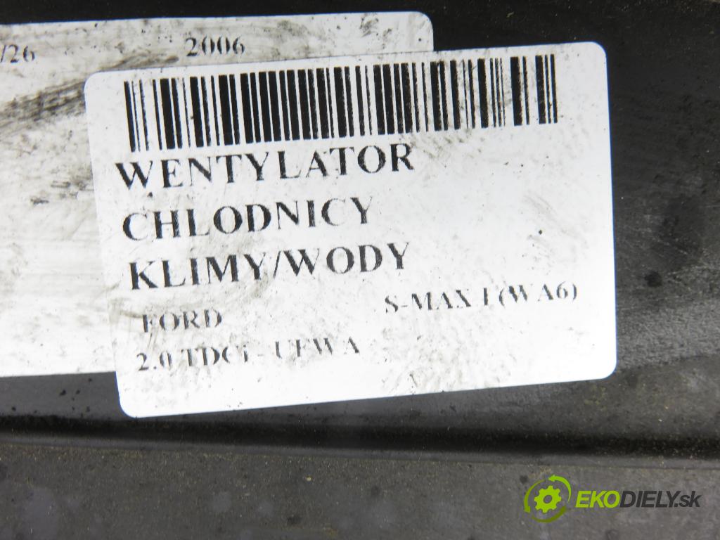 FORD S-MAX (WA6) MINIVAN 2006 103,00 2.0 TDCi - UFWA 1997,00 ventilátor chladič PODNEBÍ / VODA 6G918C607DE ; 940002904