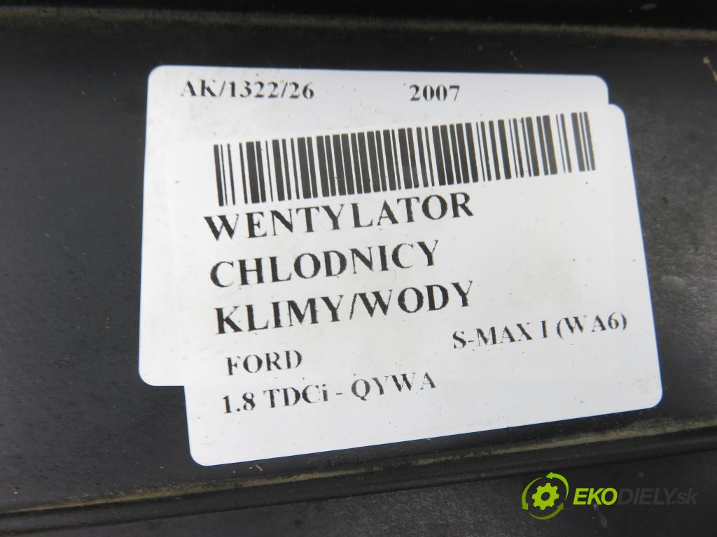 FORD S-MAX (WA6) MINIVAN 2007 92,00 1.8 TDCi 125 - QYWA 1753,00 ventilátor chladič PODNEBÍ / VODA 6C118C607A ; 6G918C607DF