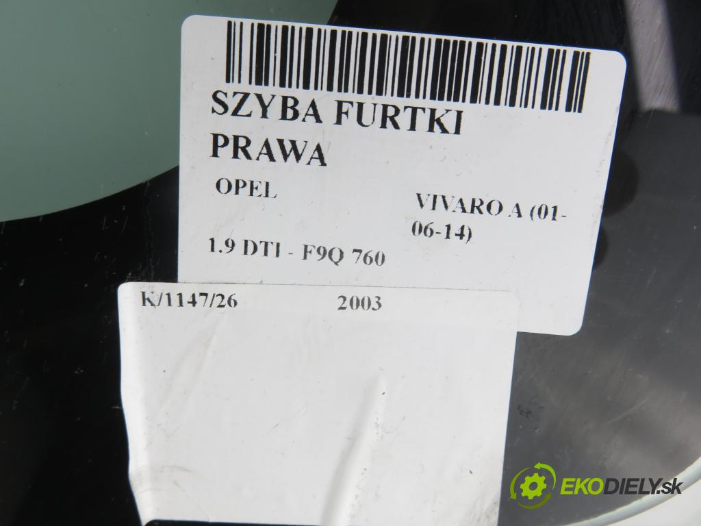 OPEL VIVARO A Autobus (X83) BUS 2003 74,00 1.9 DTI - F9Q 760 1870,00 okno BRÁNKY pravá 