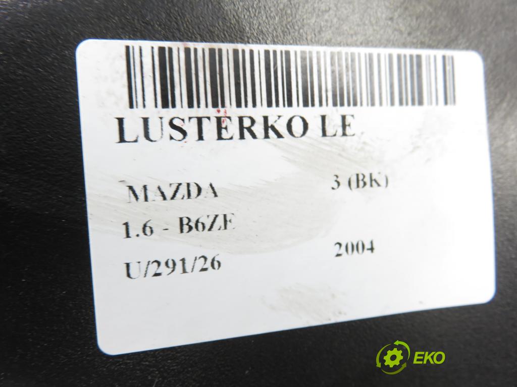 MAZDA 3 (BK) HB 2004 77,00 1.6 - B6ZE 1598,00 Spätné zrkadlo LE