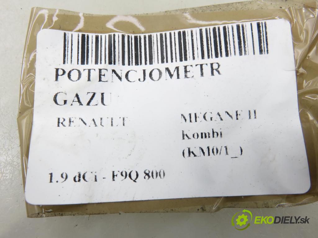 RENAULT MEGANE II Kombi (KM0/1_) KOMBI 2005 88,00 1.9 dCi 120 - F9Q 800 1870,00 Potenciometer plynu 8200153268 (Potenciometer plynového pedálu)