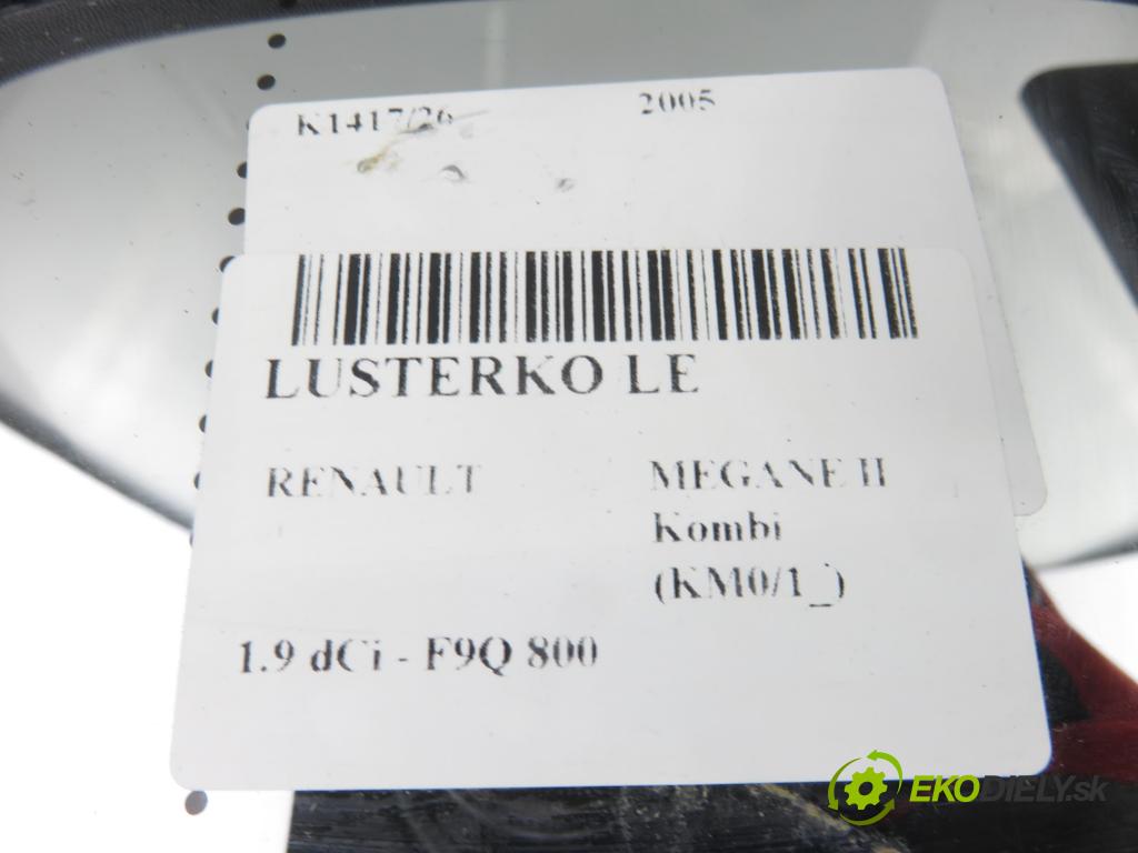 RENAULT MEGANE II Kombi (KM0/1_) KOMBI 2005 88,00 1.9 dCi 120 - F9Q 800 1870,00 zpětné zrcátko LE