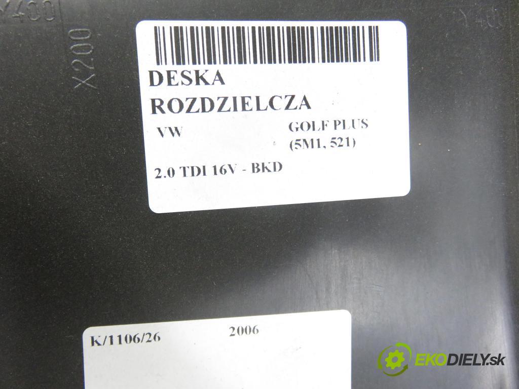 VW GOLF PLUS (5M1, 521) MINIVAN 2006 103,00 2.0 TDI 16V - BKD 1968,00 palubovka