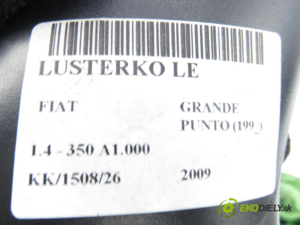 FIAT GRANDE PUNTO (199_) HB 2009 57,00 1.4 - 350 A1.000 1368,00 Spätné zrkadlo LE