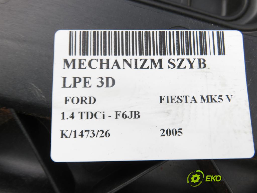 FORD FIESTA V (JH_, JD_) HB 2005 50,00 1.4 TDCi - F6JB 1399,00 Mechanizmus okien 3D 2S5114A389AA ; 2S51B045H17A