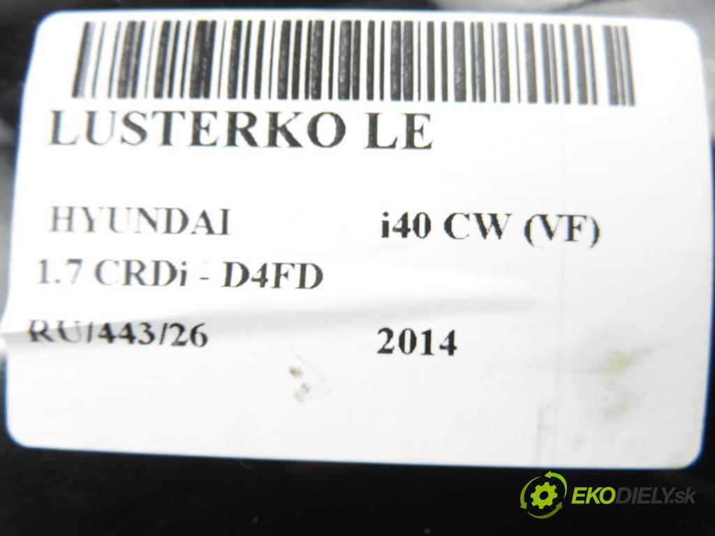 HYUNDAI i40 CW (VF) KOMBI 2014 100,00 1.7 CRDi 136 - D4FD 1685,00 Spätné zrkadlo LE