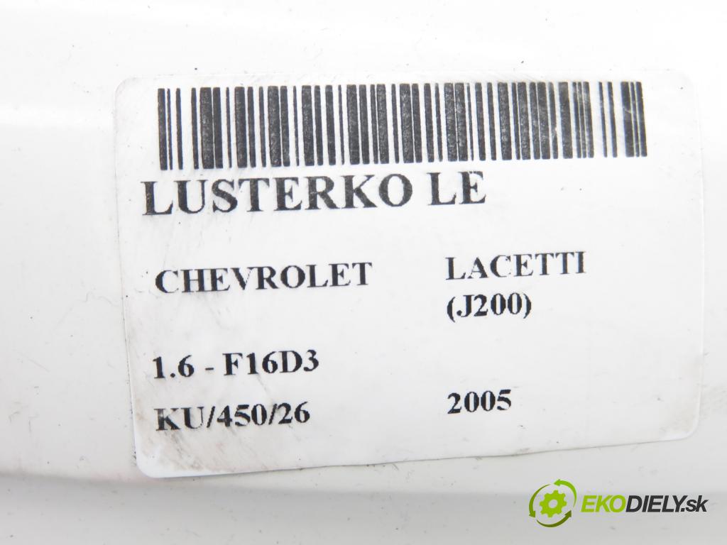 CHEVROLET LACETTI (J200) HB 2005 80,00 1.6 - F16D3 1598,00 Spätné zrkadlo LE
