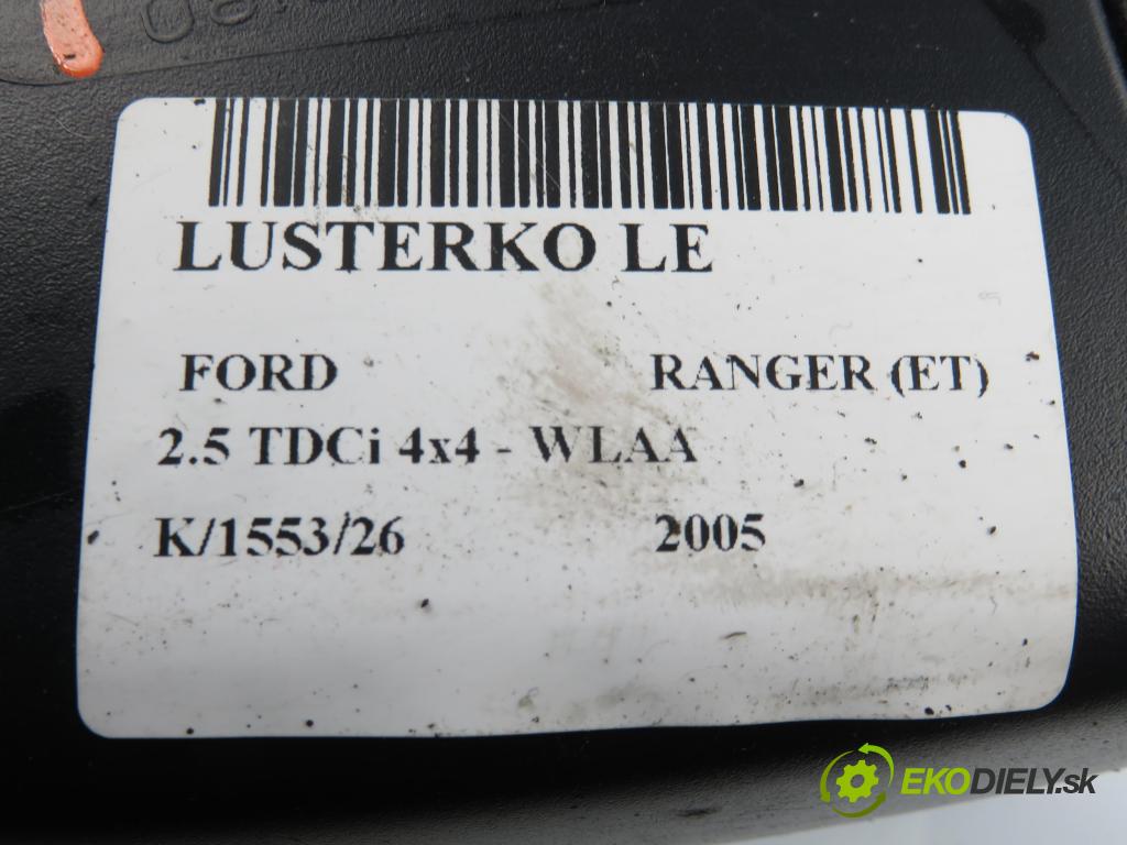 FORD RANGER (ET) PICK-UP 2005 105,00 2.5 TDCi 4x4 - WLAA 2499,00 Spätné zrkadlo LE UR5669180