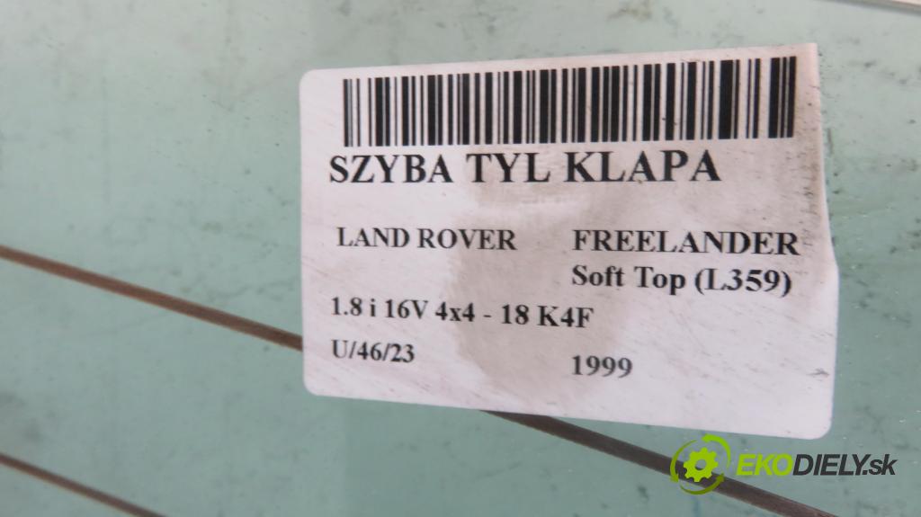 LAND ROVER FREELANDER Soft Top (L359) SUV 1999 88,00 1.8 i 16V 4x4 120 - 18 K4F 1796,00 okno ZADNÍ: kapota