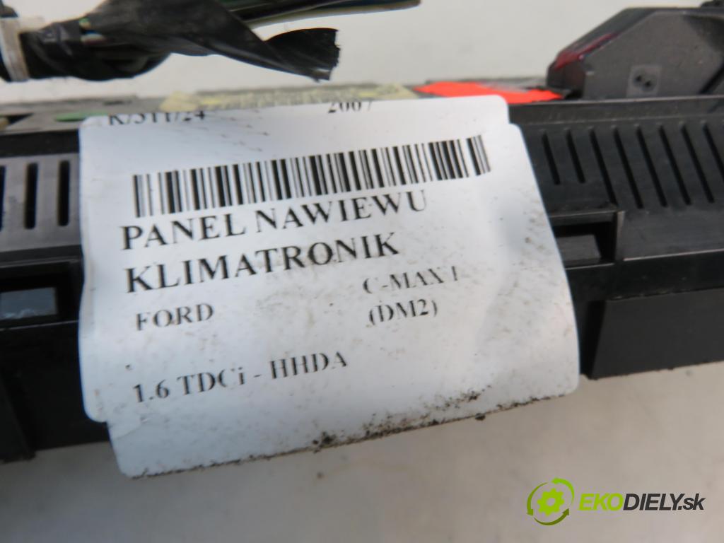 FORD C-MAX (DM2) MINIVAN 2007 66,00 1.6 TDCi - HHDA 1560,00 Panel kúrenia KLIMATRONIK 7M5T18C612AC