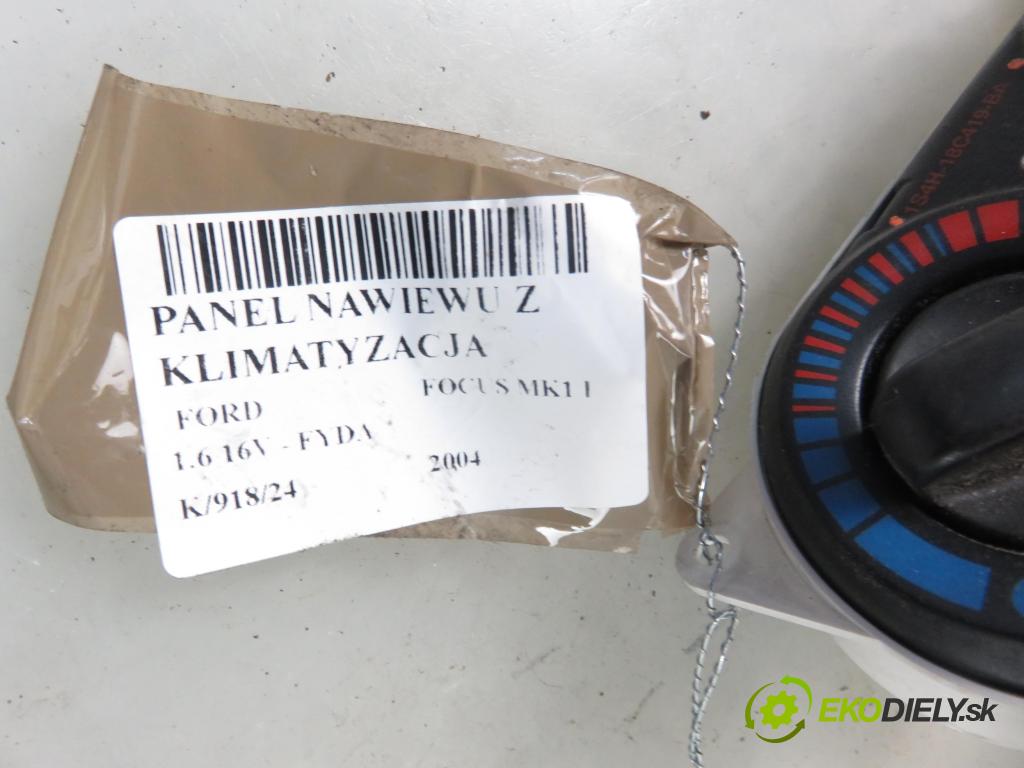 FORD FOCUS (DAW, DBW) HB 2004 74,00 1.6 16V 100 - FYDA 1596,00 Panel kúrenia KLIMATIZACE: 1S4H18C419BA