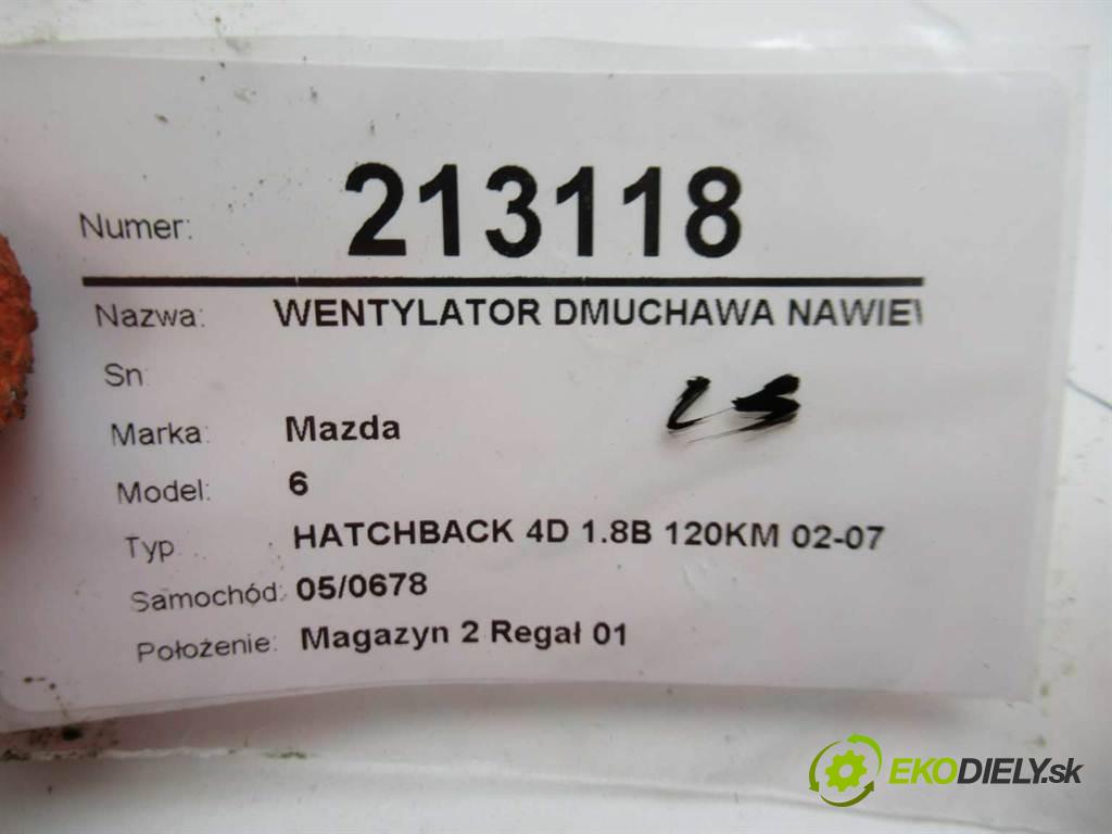 Mazda 6  2006 88 kw HATCHBACK 4D 1.8B 120KM 02-07 1800 ventilátor - topení  (Ventilátory topení)