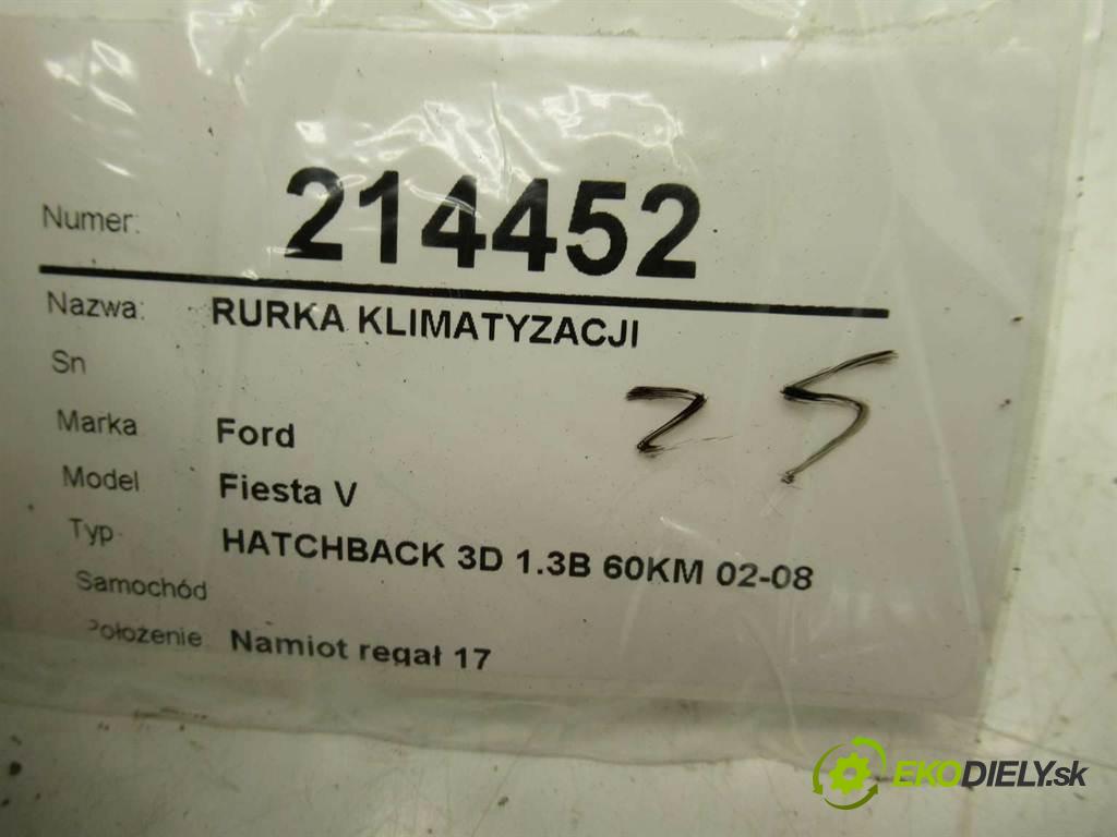 Ford Fiesta V    HATCHBACK 3D 1.3B 60KM 02-08  rúrka klimatizácie  (Rúrky klimatizácie)