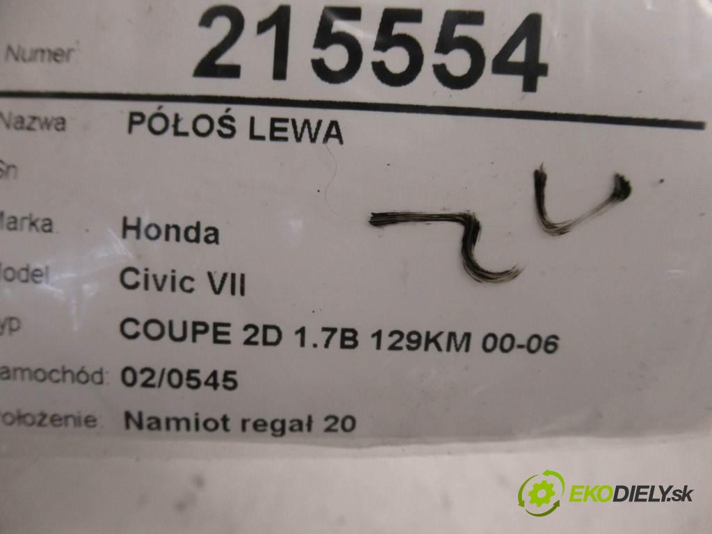 Honda Civic VII  2004  COUPE 2D 1.7B 129KM 00-06 1600 poloos levá strana  (Poloosy)