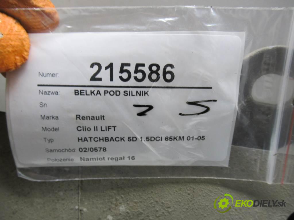Renault Clio II LIFT  2003 48 kw HATCHBACK 5D 1.5DCI 65KM 01-05 1500 výztuha pod motor  (Výztuhy přední)
