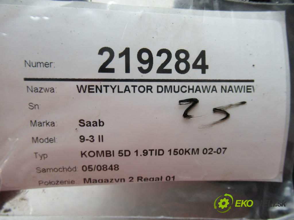 Saab 9-3 II  2005  KOMBI 5D 1.9TID 150KM 02-07 1900 Ventilátor ventilátor kúrenia  (Ventilátory kúrenia)