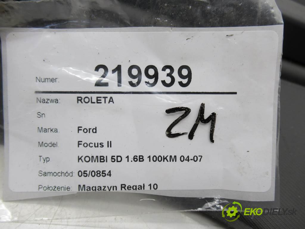 Ford Focus II  2006 101KM KOMBI 5D 1.6B 100KM 04-07 1600 Roleta  (Rolety kufru)