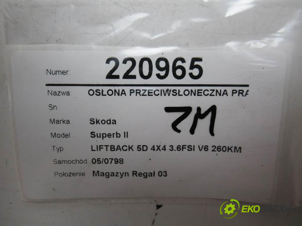 Skoda Superb II  2010  LIFTBACK 5D 4X4 3.6FSI V6 260KM 08-13 3600 Clona slnečná pravá  (Ostatné)
