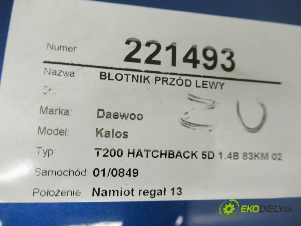 Daewoo Kalos  2003  T200 HATCHBACK 5D 1.4B 83KM 02-08 1400 Blatník predný ľavy  (Predné ľavé)