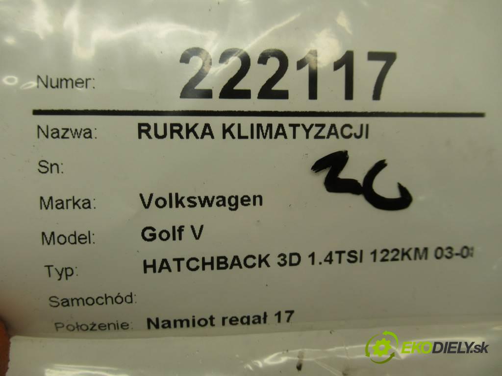 Volkswagen Golf V    HATCHBACK 3D 1.4TSI 122KM 03-08  rúrka klimatizácie  (Rúrky klimatizácie)