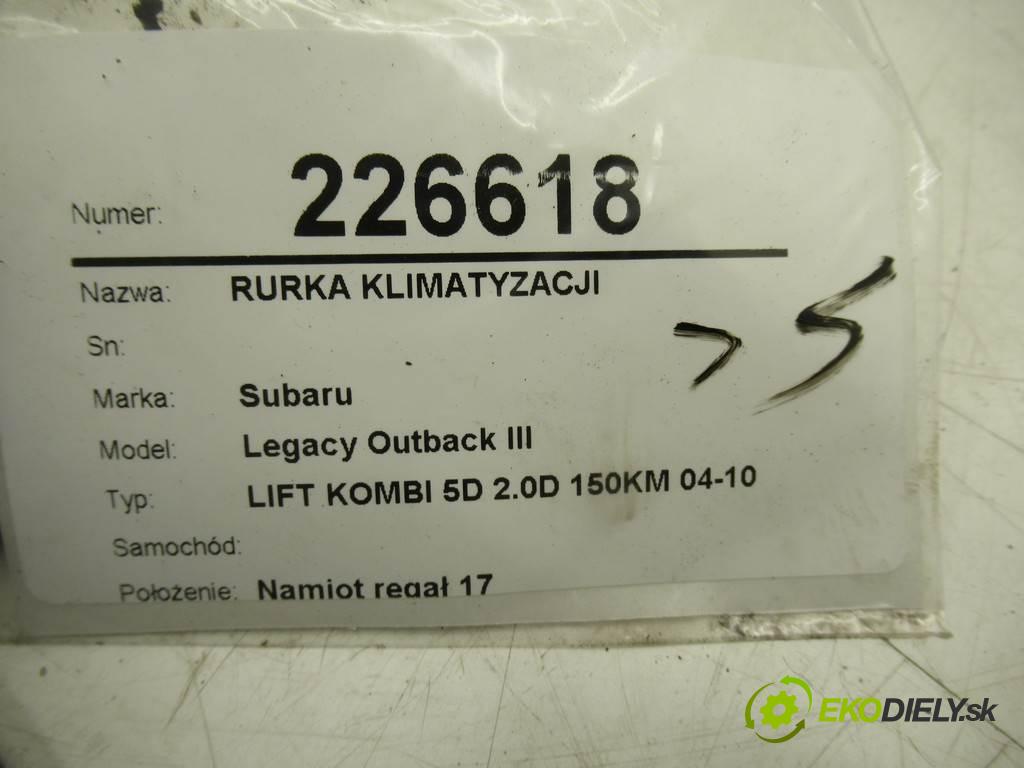 Subaru Legacy Outback III    LIFT KOMBI 5D 2.0D 150KM 04-10  rúrka klimatizace  (Rozvody klimatizace)