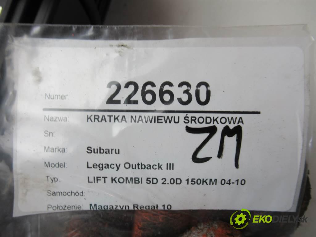 Subaru Legacy Outback III    LIFT KOMBI 5D 2.0D 150KM 04-10  Mriežky kúrenia stredna 66120AG020 (Mriežky kúrenia (fukáre))