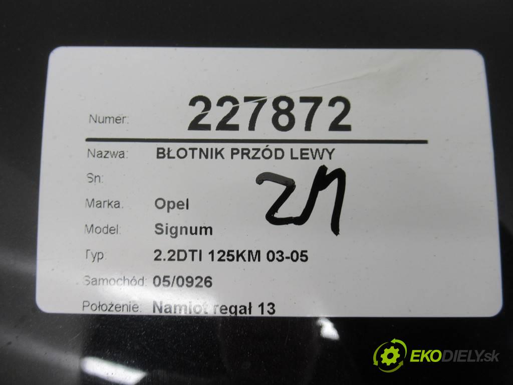 Opel Signum  2005 125KM 2.2DTI 125KM 03-05 2200 blatník přední část levý