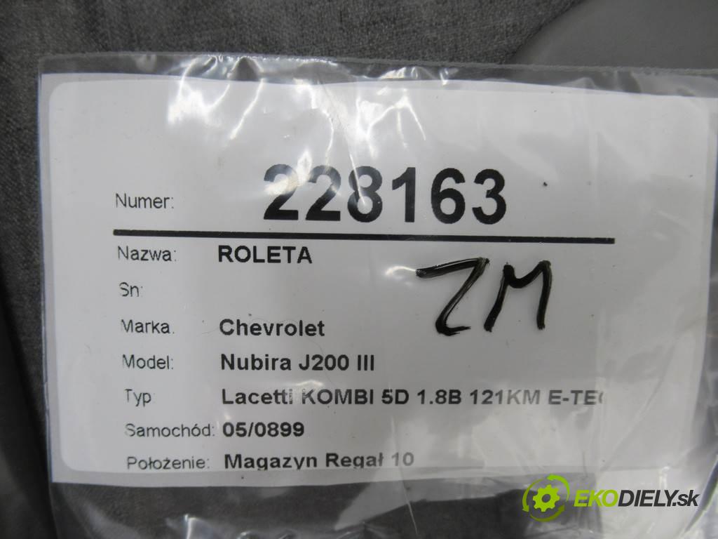 Chevrolet Nubira J200 III  2008  Lacetti KOMBI 5D 1.8B 121KM E-TEC 2008 1800 Roleta  (Rolety kufra)