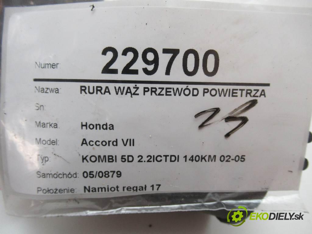 Honda Accord VII  2004 103kw KOMBI 5D 2.2ICTDI 140KM 02-05 2200 Rúra hadica Rúrka vzduchu  (Hadice chladenia vzduchu)