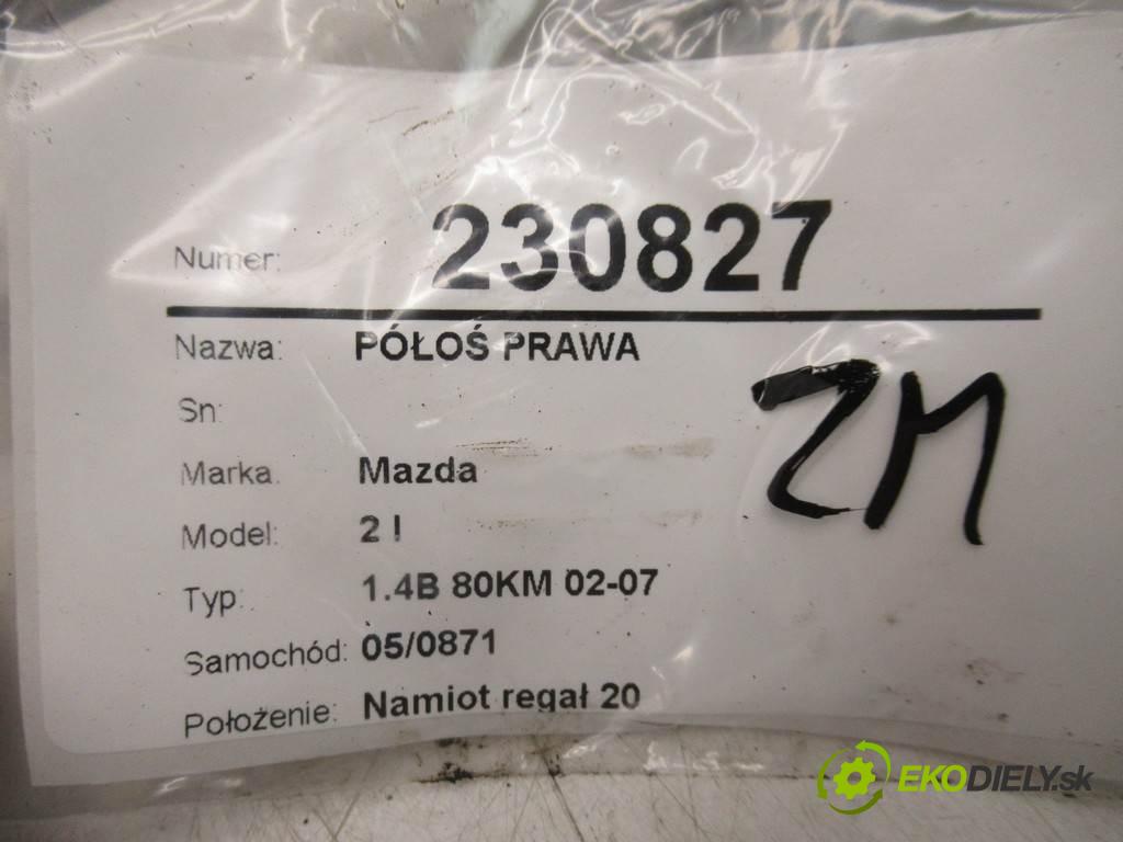 Mazda 2 I  2007 59 kw 1.4B 80KM 02-07 1400 Poloos pravá  (Poloosy)