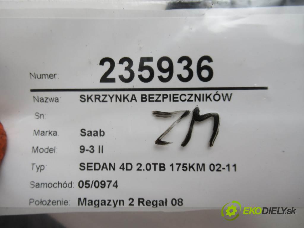 Saab 9-3 II  2006 129 kW SEDAN 4D 2.0TB 175KM 02-11 2000 Skrinka poistková 12798346 (Poistkové skrinky)