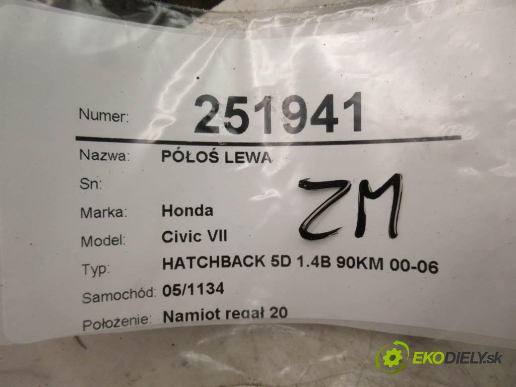 Honda Civic VII  2001 66 kW HATCHBACK 5D 1.4B 90KM 00-06 1400 Poloos ľavá strana  (Poloosy)