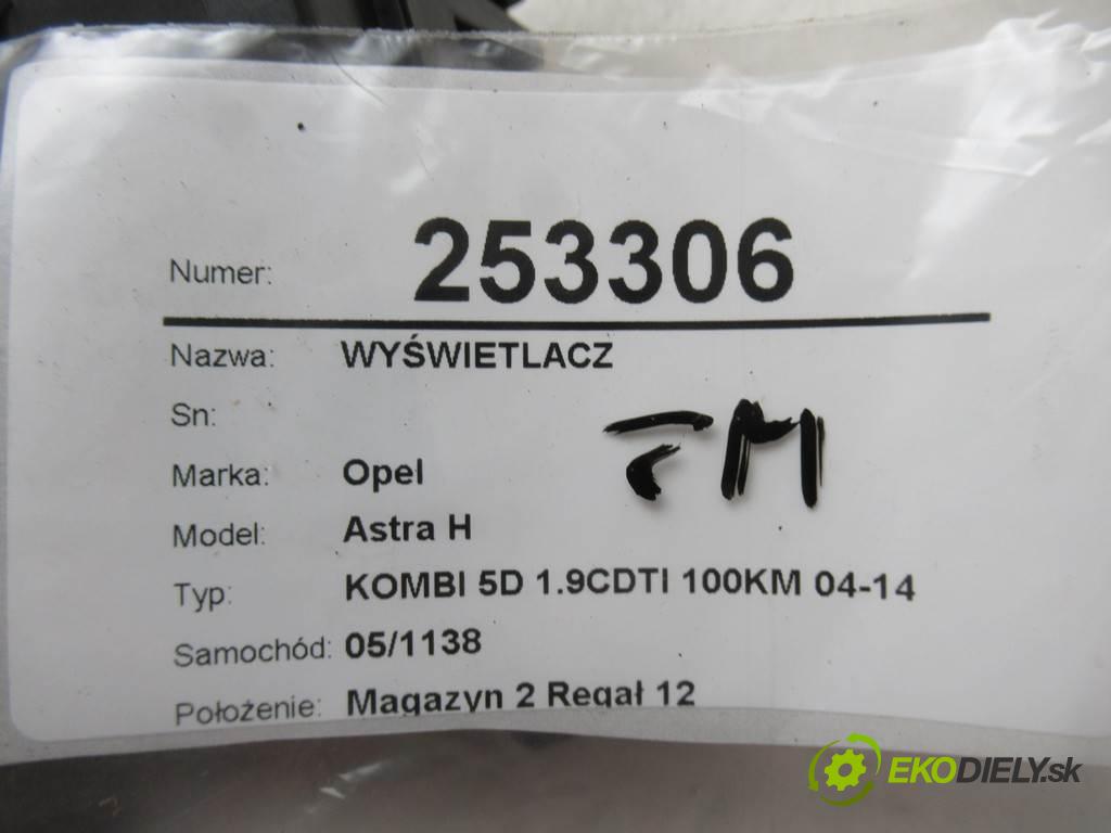 Opel Astra H  2006 74kw KOMBI 5D 1.9CDTI 100KM 04-14 1900 Displej 13208194 (Přístrojové desky, displeje)