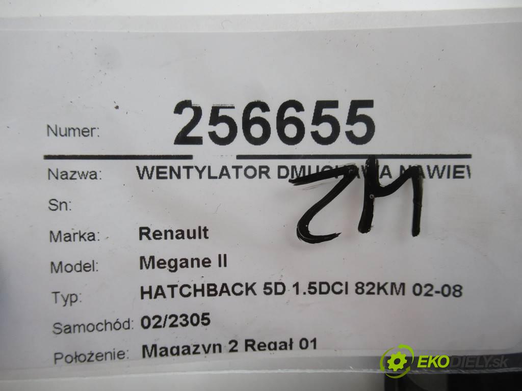 Renault Megane II  2003 60 kW HATCHBACK 5D 1.5DCI 82KM 02-08 1500 Ventilátor ventilátor kúrenia  (Ventilátory kúrenia)
