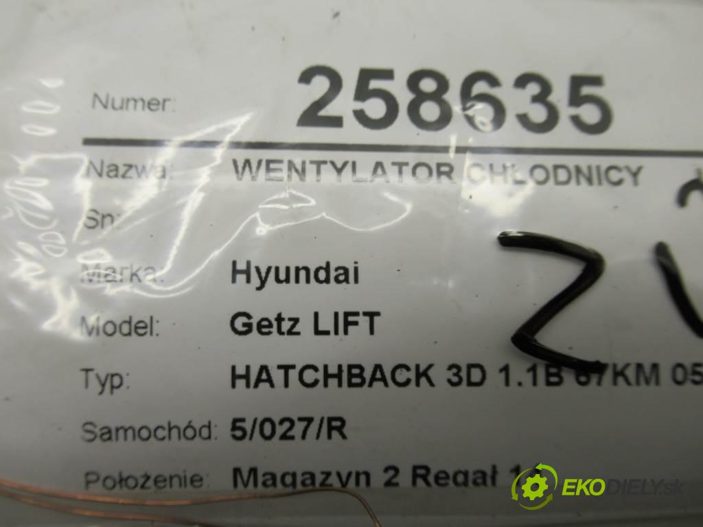 Hyundai Getz LIFT  2006 49 kW HATCHBACK 3D 1.1B 67KM 05-11 1100 Ventilátor chladiča  (Ventilátory)