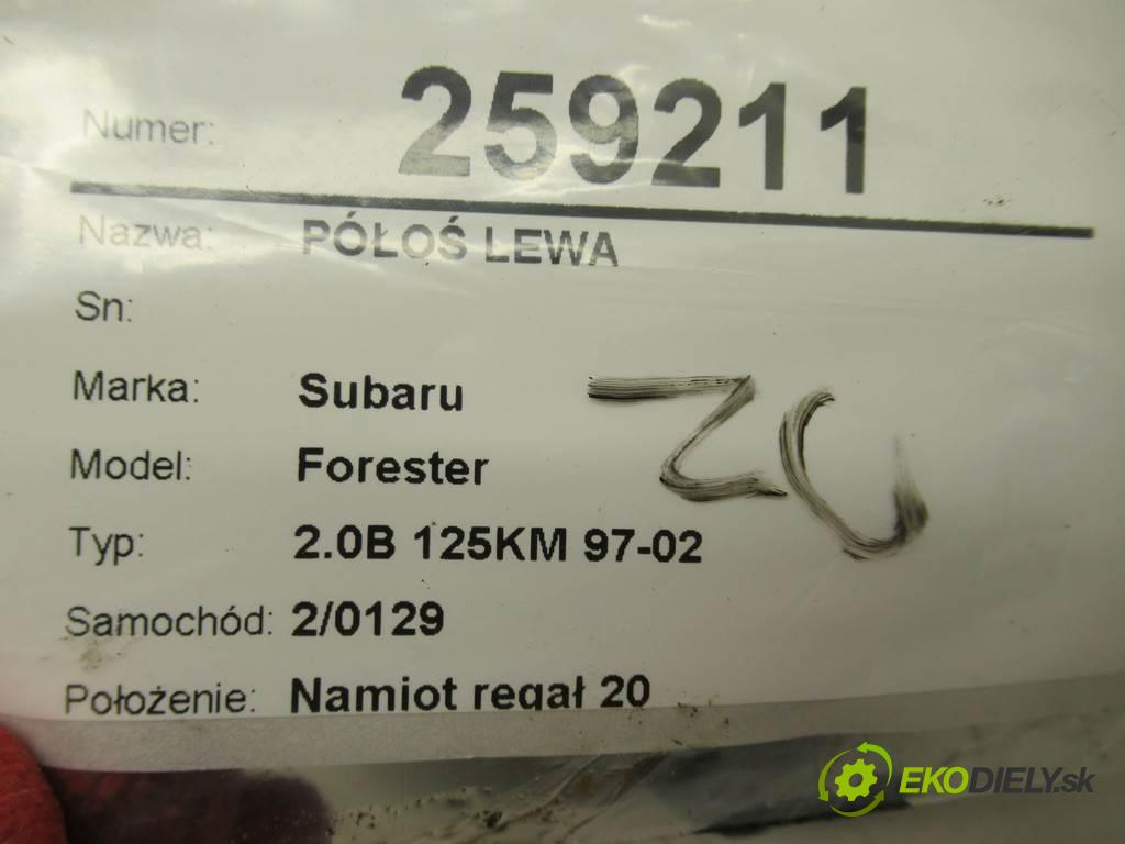 Subaru Forester  1999 92 kW 2.0B 125KM 97-02 2000 Poloos ľavá strana  (Poloosy)