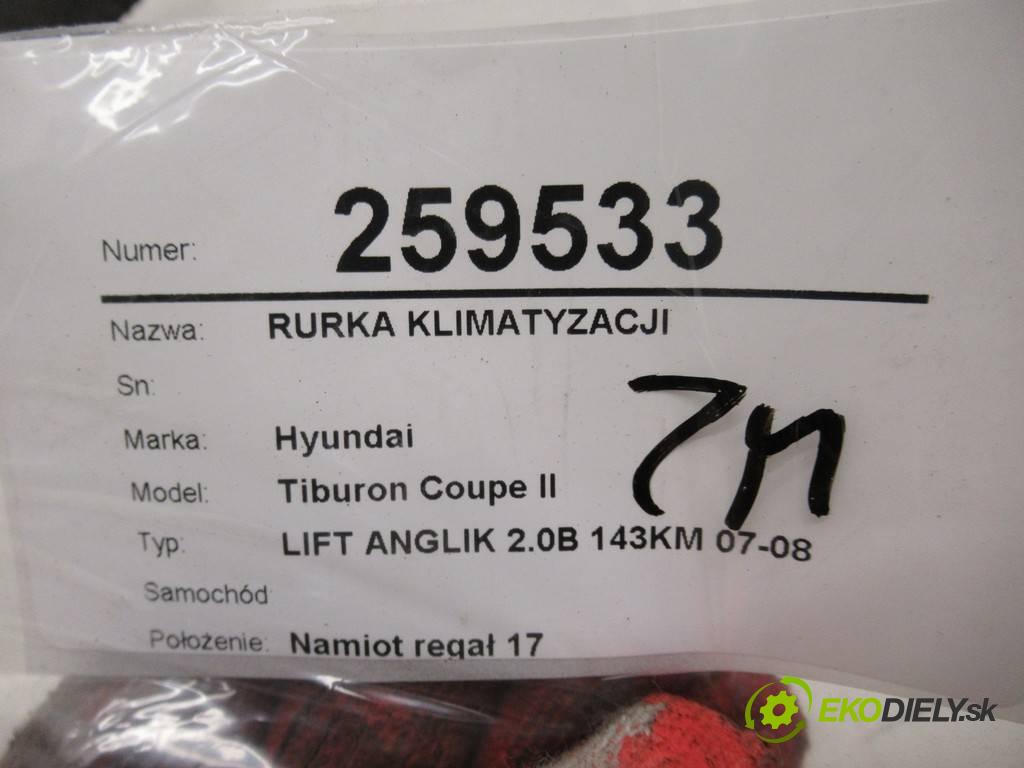 Hyundai Tiburon Coupe II    LIFT ANGLIK 2.0B 143KM 07-08  rúrka klimatizácie  (Rúrky klimatizácie)