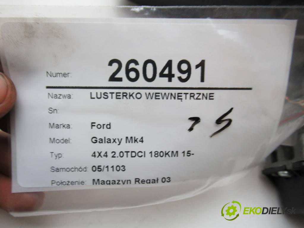 Ford Galaxy Mk4  2016 132 kW 4X4 2.0TDCI 180KM 15- 2000 Spätné zrkadlo vnútorné  (Spätné zrkadlá vnútorné)