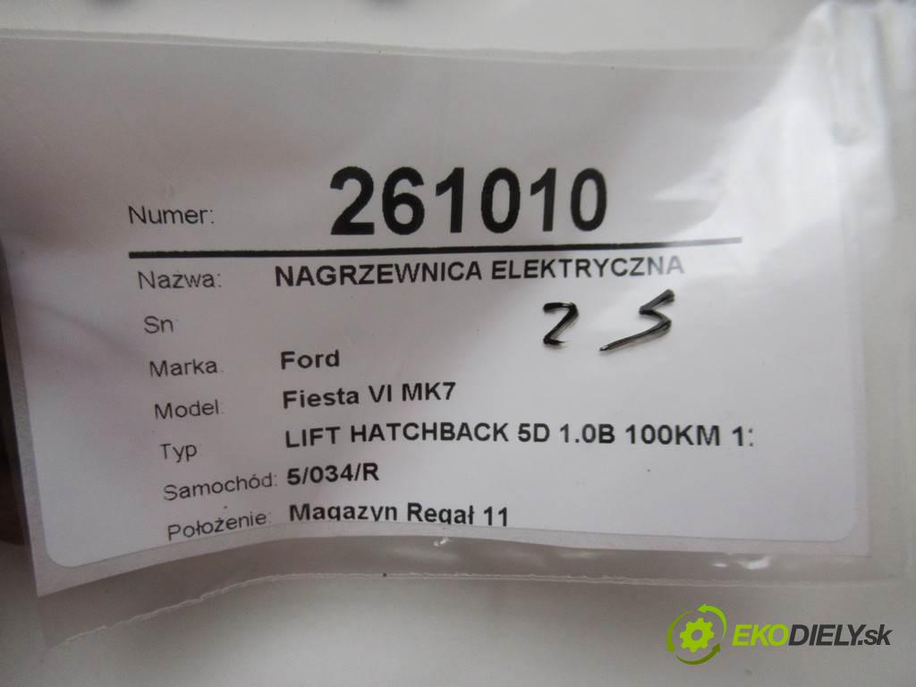 Ford Fiesta VI MK7  2013 74 kW LIFT HATCHBACK 5D 1.0B 100KM 12-17 1000 Výhrevné teleso, radiátor kúrenia elektrická VP8E2H-18K463-00 (Radiátory kúrenia)