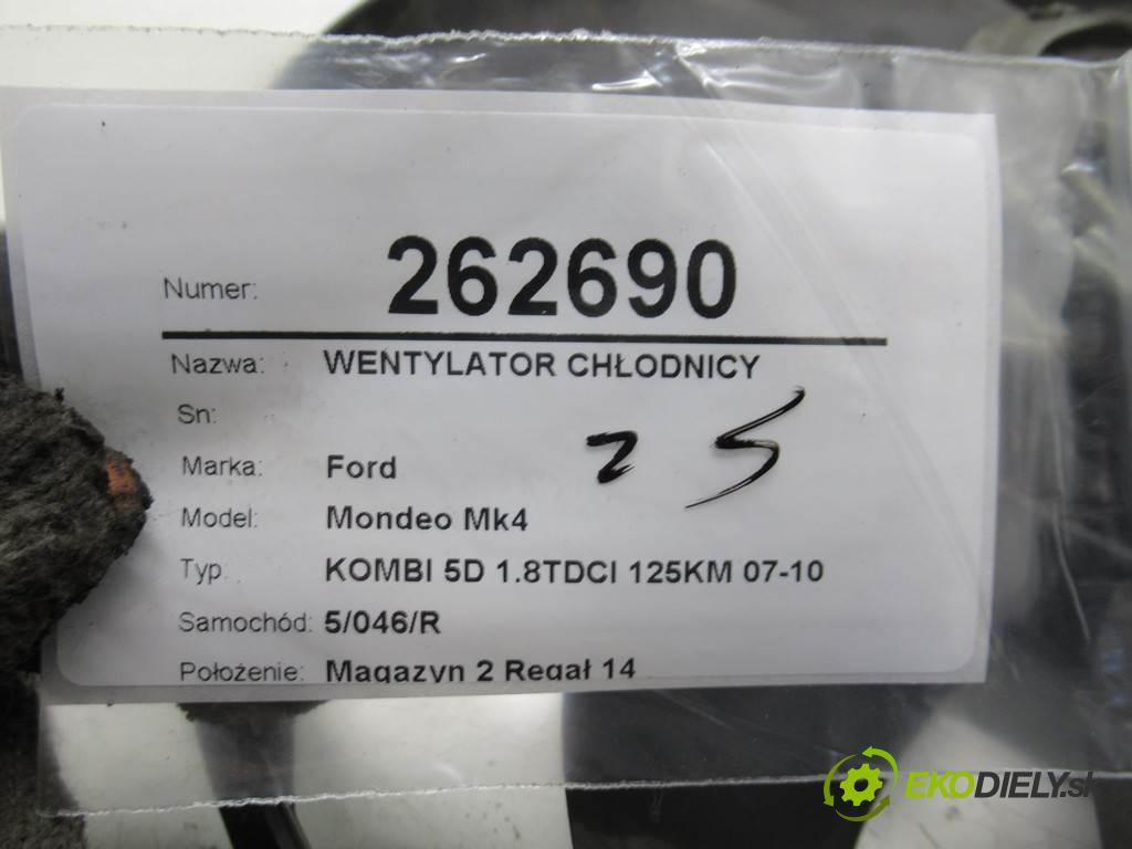 Ford Mondeo Mk4  2009 92 kW KOMBI 5D 1.8TDCI 125KM 07-10 1800 Ventilátor chladiča 6G91-8C607-P (Ventilátory)